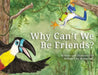 Why Can't We Be Friends by Melissa Clay Reissmann