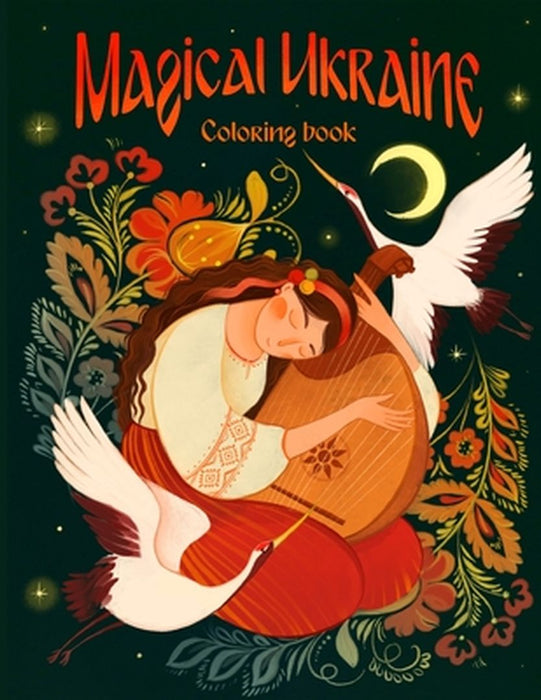 Magical Ukraine: Coloring Book of Folktales and Magical Beings by Anne M. Lundquist