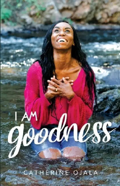 I Am Goodness by Catherine Ojala