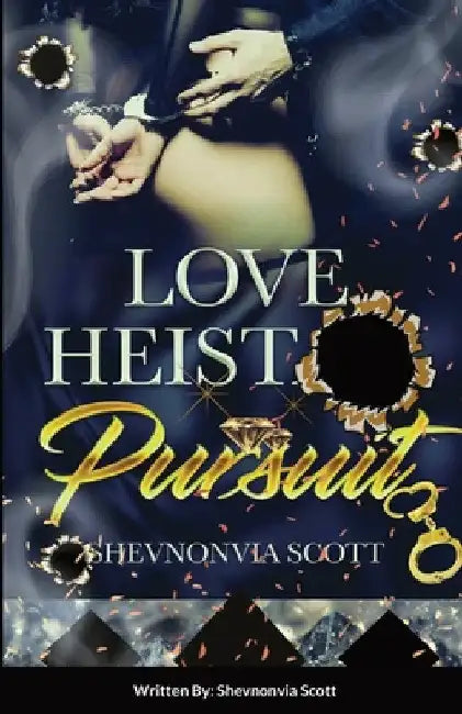 Love Heist Pursuit by Shevnonvia Scott
