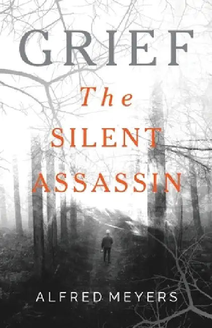 Grief The Silent Assassin by Alfred Meyers
