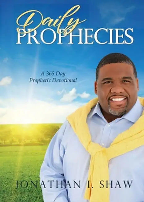 Daily Prophecies: 365 Day Prophetic Devotional by Jonathan I. Shaw