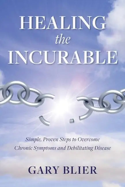 Healing the Incurable by Gary Blier