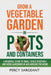 Grow a Vegetable Garden in Pots and Containers by Percy Sargeant