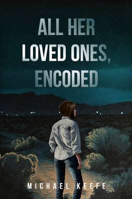 All Her Loved Ones, Encoded by Michael Keefe