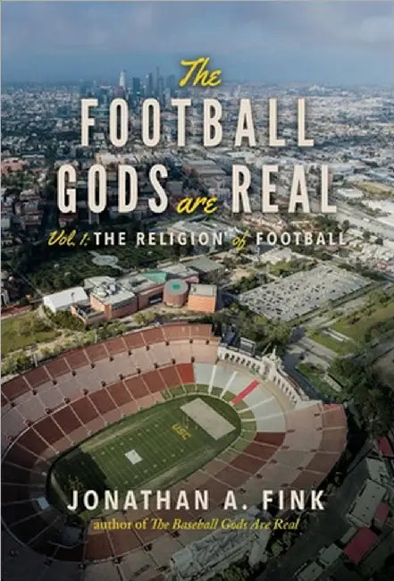 The Football Gods are Real: Vol. 1 - The Religion of Football by Jonathan Fink