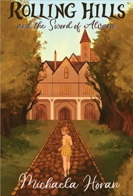 Rolling Hills and the Sword of Alvara by Michaela Horan