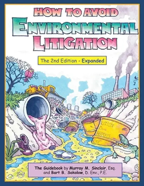 How To Avoid Environmental Litigation by Murray M. Sinclair