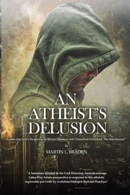 An Atheist's Delusion by Martin Braden