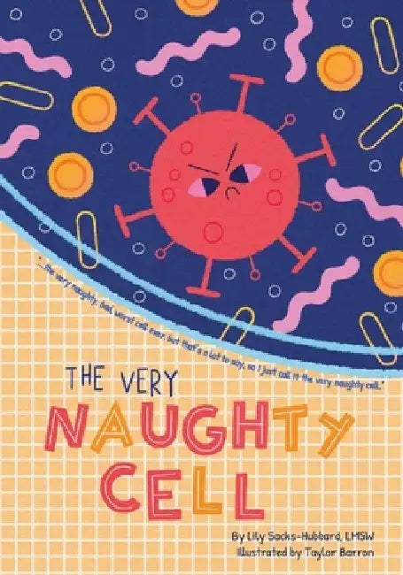 The Very Naughty Cell by Lily Sacks-Hubbard