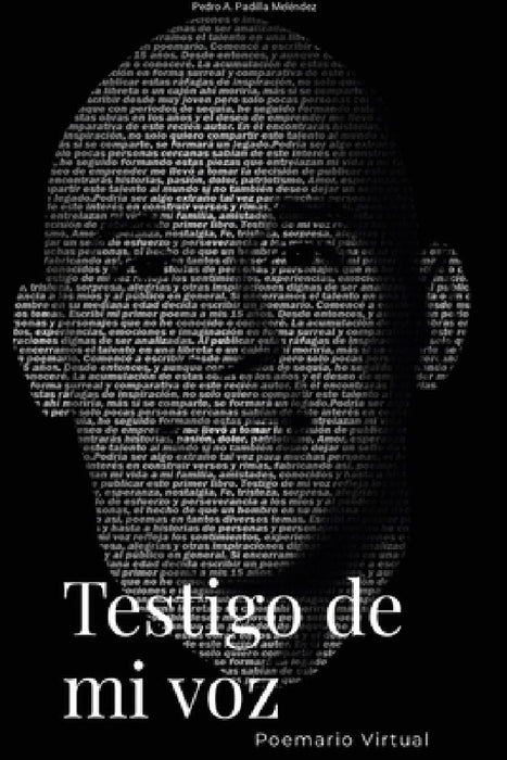 Testigo de mi voz: Poemario Virtual by Pedro A. Padilla Meléndez, Juan A. Rodríguez, Maria L. Padilla Meléndez