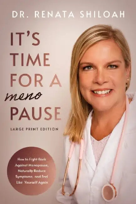 It's Time for a PAUSE: How to Fight Back Against Menopause, Naturally Reduce Symptoms, and Feel Like Yourself Again by Shiloah