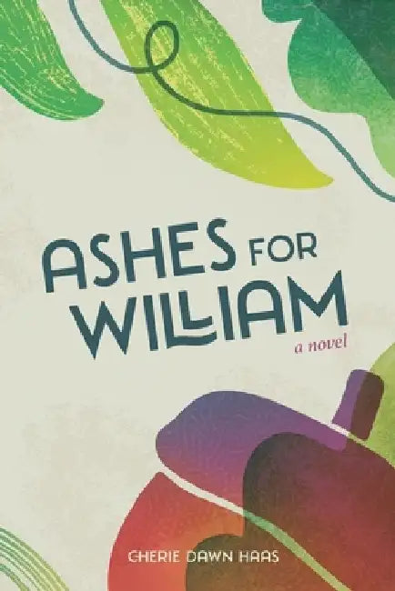 Ashes for William by Cherie Dawn Haas
