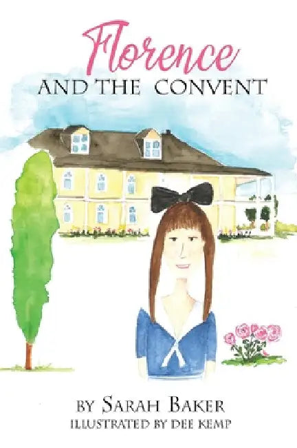 Florence and the Convent by Sarah Baker