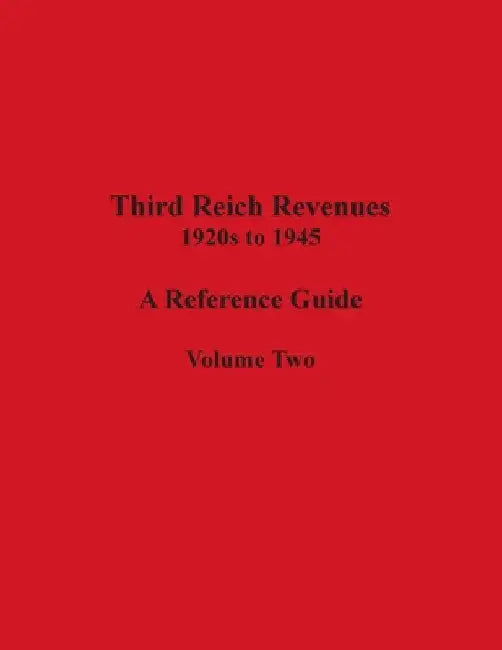 Third Reich Revenues - A Reference Guide: Volume Two by Richard Peluso