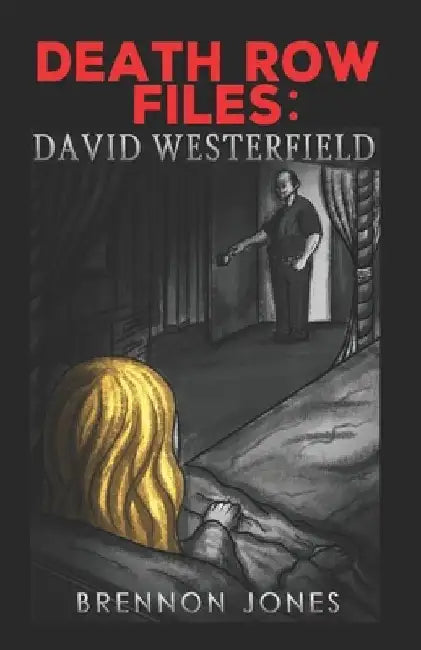 Death Row Files: David Westerfield by Brennon Jones