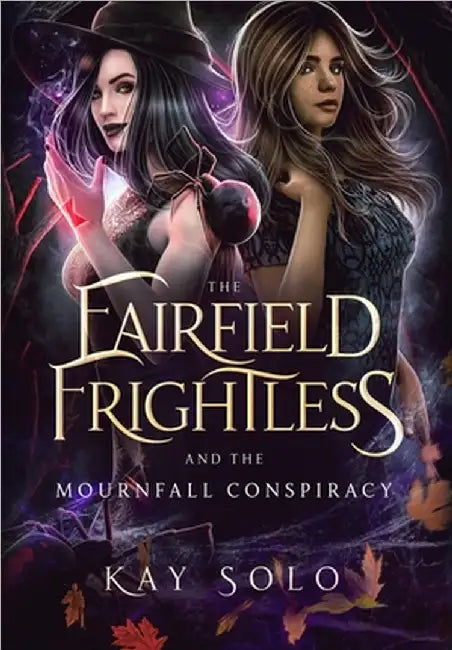The Fairfield Frightless and the Mournfall Conspiracy by Kay I. Solo