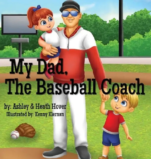My Dad, The Baseball Coach by Ashley Hover