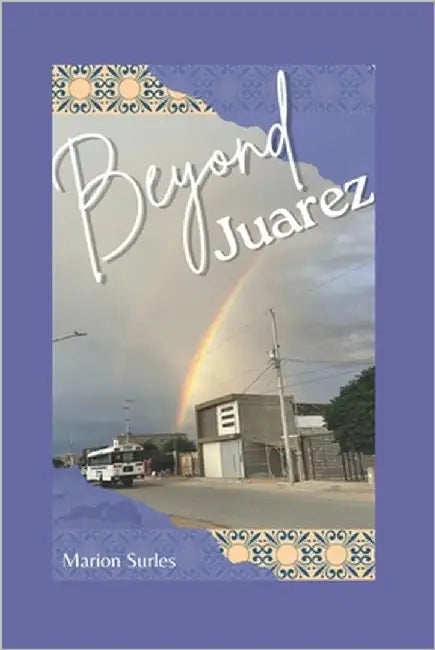 Beyond Juarez by Surles, Marion