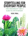 Storytelling for Everyday People: A Feel-Good, No Bullsh*t Guide to Telling the Story in Your Heart by Rachel E. Tindall