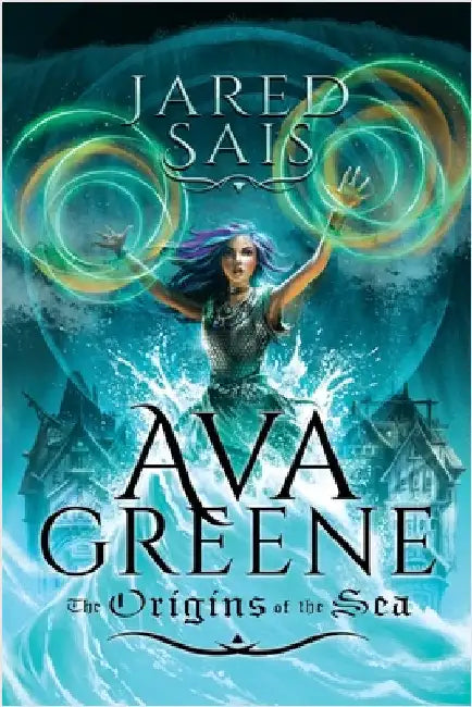 Ava Greene: The Origins of the Sea by Sais, Jared