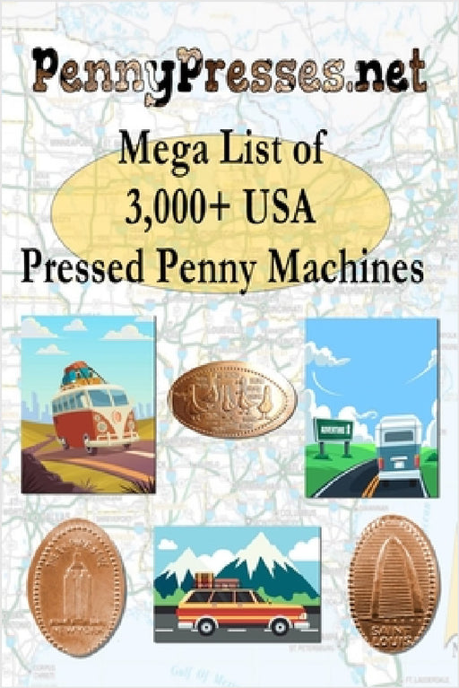 PennyPresses.net Mega List of 3,000+ USA Pressed Penny Machines by Stuart Hockstein