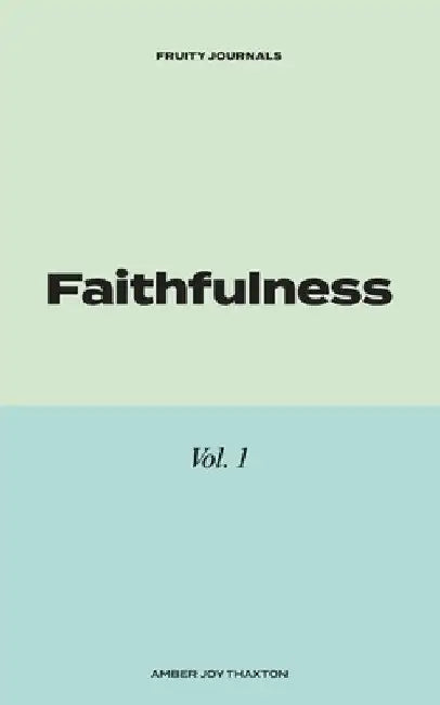 Faithfulness: 30 Day Journal Devotional by Amber Thaxton