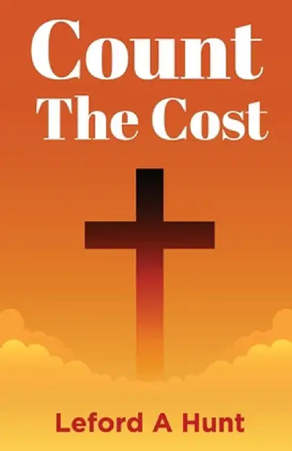Count the Cost by Leford A. Hunt