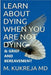 Learn About Dying When You Are Not Dying And Grief & Bereavement by M. Kukreja