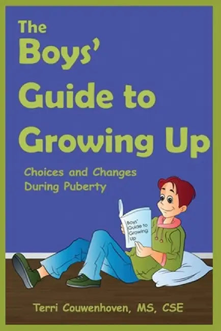 The Boys' Guide to Growing Up: Choices & Changes During Puberty by Terri Couwenhoven