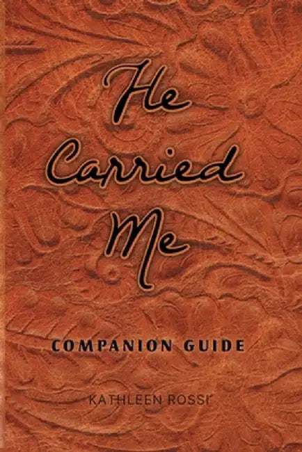 He Carried Me: Companion Guide by Kathleen Rossi
