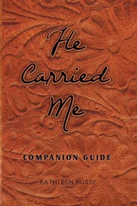 He Carried Me: Companion Guide by Kathleen Rossi