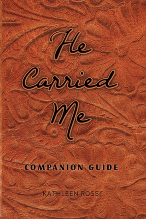 He Carried Me: Companion Guide by Kathleen Rossi