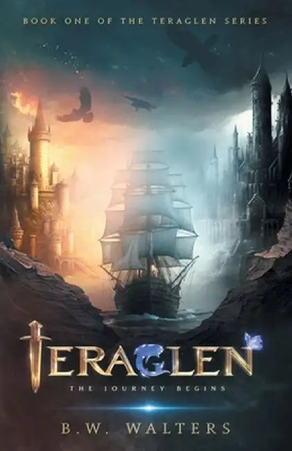 Teraglen: The Journey Begins by B. W. Walters