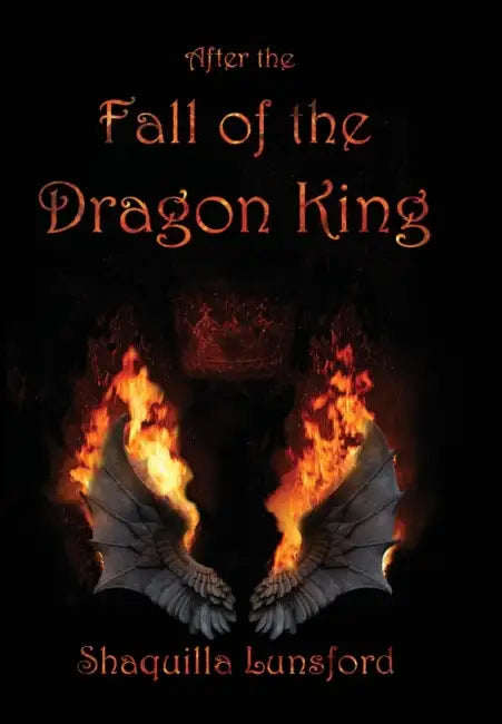 After the Fall of the Dragon King (Special Edition) by Shaquilla Lunsford