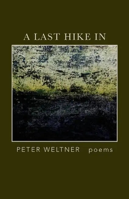 A Last Hike In by Peter Weltner
