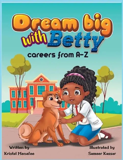 Dream big with Betty (careers from A-Z) by Kristal Menefee
