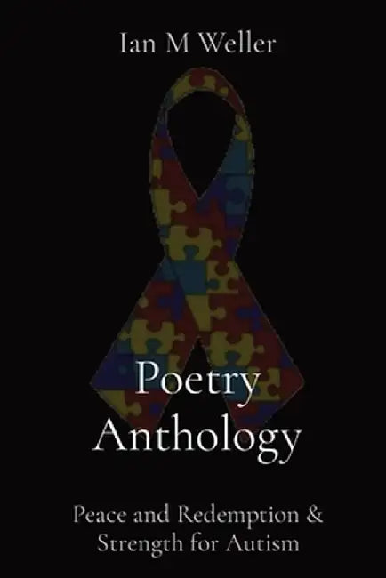 Poetry Anthology: Peace and Redemption & Strength for Autism by Ian M. Weller