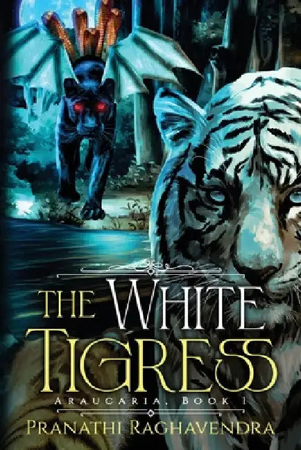 The White Tigress by Pranathi Raghavendra