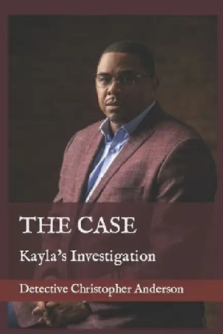 The Case: Kayla's Investigation by Christopher Anderson