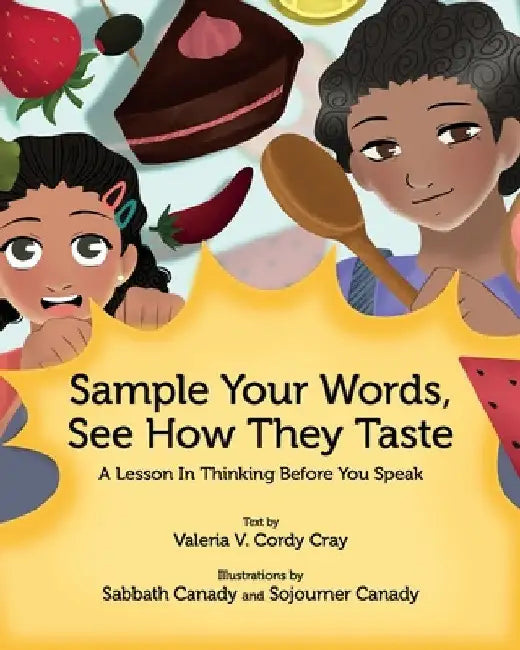 Sample Your Words, See How They Taste: A Lesson in Thinking before You Speak by Valeria Cray
