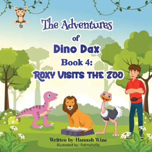 The Adventures Of Dino Dax: Book 4: Roxy Visits The Zoo by Hannah Wine
