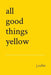 all good things yellow by J. Zahn