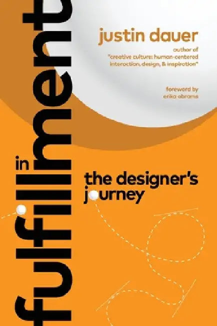 In Fulfillment: The Designer's Journey by Justin Dauer