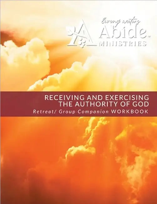 Receiving and Exercising Our Authority from God - Retreat / Companion Workbook by Richard T. Case