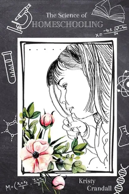 The Science of Homeschooling by Kristy Crandall