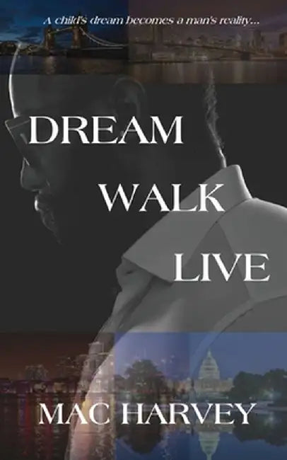 Dream. Walk. Live. by Mac Harvey