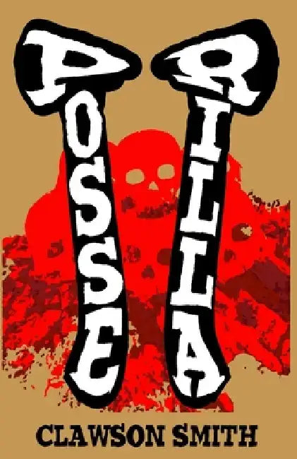 Posserilla: A Time for Tomahawks by Clawson Smith