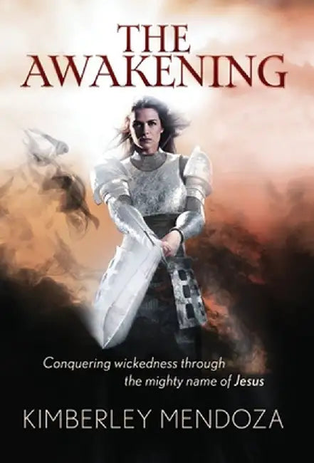 The Awakening: Conquering Wickedness through the mighty name of Jesus by Mendoza