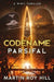 Codename Parsifal by Martin Roy Hill